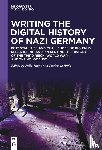  - Writing the Digital History of Nazi Germany
