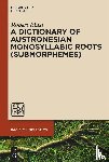 Blust, Robert - A Dictionary of Austronesian Monosyllabic Roots (Submorphemes)