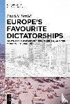 Hertel, Patricia - Europe's Favourite Dictatorships
