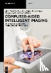 Shivhare, Shiv Naresh, Singh, Thipendra P., Deepa, Joshi, Mishra, Anitesh - Computer-Aided Intelligent Imaging