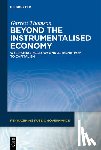 Thomson, Garrett - Beyond the Instrumentalised Economy: Well-Being, Ecology and Alternative Economies