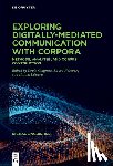 Cotgrove, Louis - Exploring Digitally-Mediated Communication with Corpora: Methods, Analyses, and Corpus Construction
