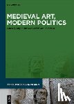 Buettner, Brigitte - Medieval Art, Modern Politics