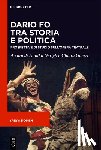 Gerigk, Annika - Dario Fo Tra Storia E Politica: Prospettive Di Studio Sull'opera Teatrale