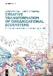Ozcan, Kerimcan, Ramaswamy, Venkat - Creative Transformation of Organizational Ecosystems