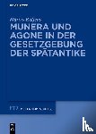 Kalfelis, Marius - Munera und Agone in der Gesetzgebung der Spätantike