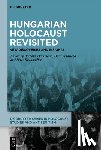 Klacsmann, Borbála - Hungarian Holocaust Revisited: New Discoveries and Insights