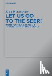 Schroeder, Ryan D. - Let Us Go to the Seer!: Prophecy, Scribal Culture, and the Invention of Hebrew Scripture