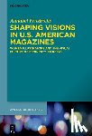 Friedrichs, Annabel - Shaping Visions in U.S.-American Magazines: Women Illustrators and the Visual Culture of Femininity, 1890-1920
