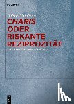 Mainberger, Sabine - "Charis" oder Riskante Reziprozität