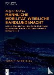 Kreßner, Rebecca - Männliche Mobilität, weibliche Handlungsmacht