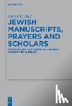 Reif, Stefan C. - Jewish Manuscripts, Prayers and Scholars