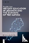 Saab, Bouchra - History Education in Lebanon and the Borders of the Nation