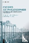 Hahmann, Andree - Cicero as Philosopher: New Perspectives on His Philosophy and Its Legacy
