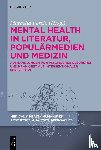  - Mental Health in Literatur, Populärmedien und Medizin - Aushandlungen von psychischer Gesundheit und Krankheit aus intersektionaler Perspektive