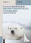 Akman, Olcay - Biomathematical Modeling: Methods and Software