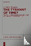 Bingham, D. Jeffrey - The Tyranny of Time?