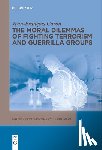 Caron, Jean-Francois - The Moral Dilemmas of Fighting Terrorism and Guerrilla Groups