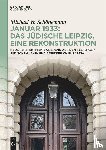 Schonemann, Michael W - Januar 1933: Das Judische Leipzig, Eine Rekonstruktion