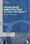 - Knowledge Construction in Late Antiquity