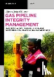Okyere, Mavis Sika - Gas Pipeline Integrity Management: Hazard Mitigation, In-Line Inspection, Risk Assessment, Pipeline Operating and Maintenance