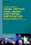 Schneider, Nicole A. - Visual Protest, Viral Images, and Virtual Participation: Protest and Photography in the Contemporary Movement for Black Lives