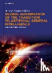 Glenn, Jerome Clayton - Global Governance of the Transition to Artificial General Intelligence: Issues and Requirements