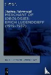 Fahrenwaldt, Matthias - Merchant of Ideologies: Erich Ludendorff (1919-1937)