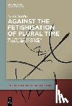 Sinha, Nitin - Against the Fetishisation of Plural Time