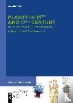  - Plants in 16th and 17th Century