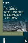Boghardt, Thomas - U.S. Army Intelligence in Germany, 1944–1949