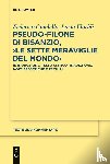 Condello, Federico, Floridi, Lucia - Pseudo-Filone di Bisanzio, ›Le sette meraviglie del mondo‹