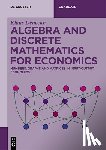 Denecke, Klaus - Algebra and Discrete Mathematics for Economics