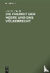 Stier-Somlo, Fritz - Die Freiheit Der Meere Und Das Voelkerrecht