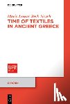 Nosch, Marie-Louise Bech - Time of Textiles in Ancient Greece