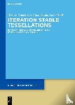 Nagel, Werner, Thale, Christoph, Weiß, Viola - Iteration Stable Tessellations