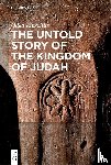 Lipschits, Oded - The Untold Story of the Kingdom of Judah