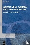  - Greek New Comedy Beyond Menander