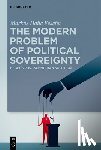 Feseha, Markos Haile - The Modern Problem of Political Sovereignty: Hegel's Post-Schmittian Solution