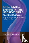  - King, State, Empire in the Hebrew Bible