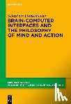 Drosselmeier, Sebastian - Brain-Computer Interfaces and the Philosophy of Mind and Action