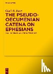 Bates, Clark R. - The Pseudo-Oecumenian Catena on Ephesians