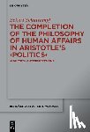 Schutrumpf, Eckart - The Completion of the Philosophy of Human Affairs in Aristotle's >Politics: Analyses - Interpretations