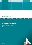  - unterwegs sein. Vom Sturm und Drang bis zur Gegenwart. Kopiervorlagen mit Unterrichtshilfen Klasse 10-13