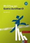 - Mit Erfolg zum Goethe-Zertifikat C1. Übungsbuch