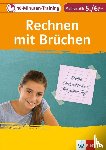  - 10-Minuten-Training Rechnen mit Brüchen. Mathematik 5./6. Klasse