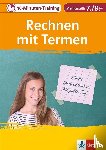  - 10-Minuten-Training Mathematik Rechnen mit Termen 7./8. Klasse. Kleine Lernportionen für jeden Tag