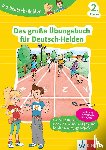  - Die Deutsch-Helden Das große Übungsbuch für Deutsch-Helden 2. Klasse