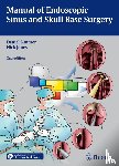  - Manual of Endoscopic Sinus and Skull Base Surgery