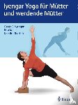 Iyengar, Geeta S., Keller, Rita, Khattab, Kerstin - Iyengar Yoga für Mütter und werdende Mütter